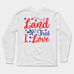 Land That I Love Long Sleeve T-Shirt